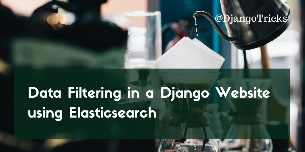 Data Filtering in a Django Website using Elasticsearch