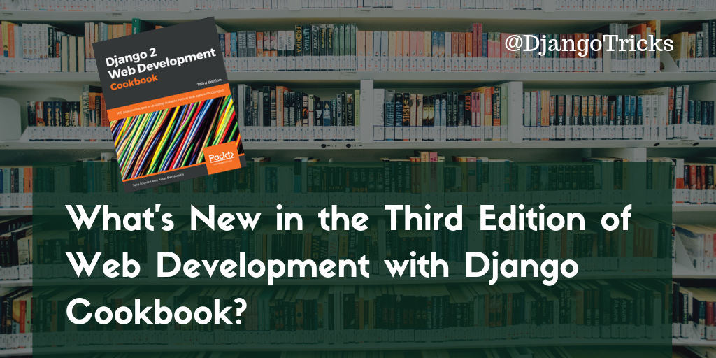 What's New in the Third Edition of Web Development with Django Cookbook?