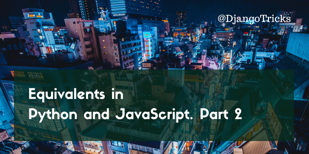 Equivalents in Python and JavaScript. Part 2